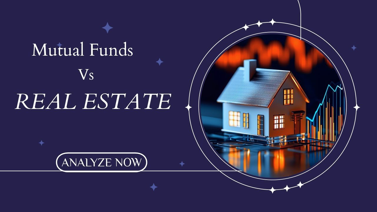 Real Estate vs Mutual Funds – Which is Better in 2025?
